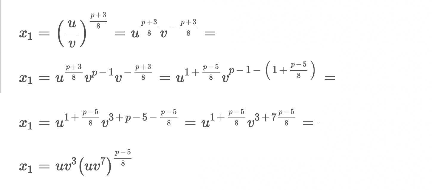 x_1 = (u/v)^((p+3)/8) = u^((p+3)/8) v ^ (-(p+3)/8) = u^((p+3)/8) v^(p-1) v^(-(p+3)/8) = u^(1+(p-5)/8) v^(p-1-(1+(p-5)/8)) = u^(1+(p-5)/8) v^(3+p-5-(p-5)/8) = u^(1+(p-5)/8) v^(3+7(p-5)/8) = u v^3 (u v^7 )^((p-5)/8)